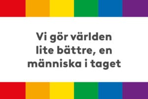 pridefärger med text Vi gör världen lite bättre en människa i taget